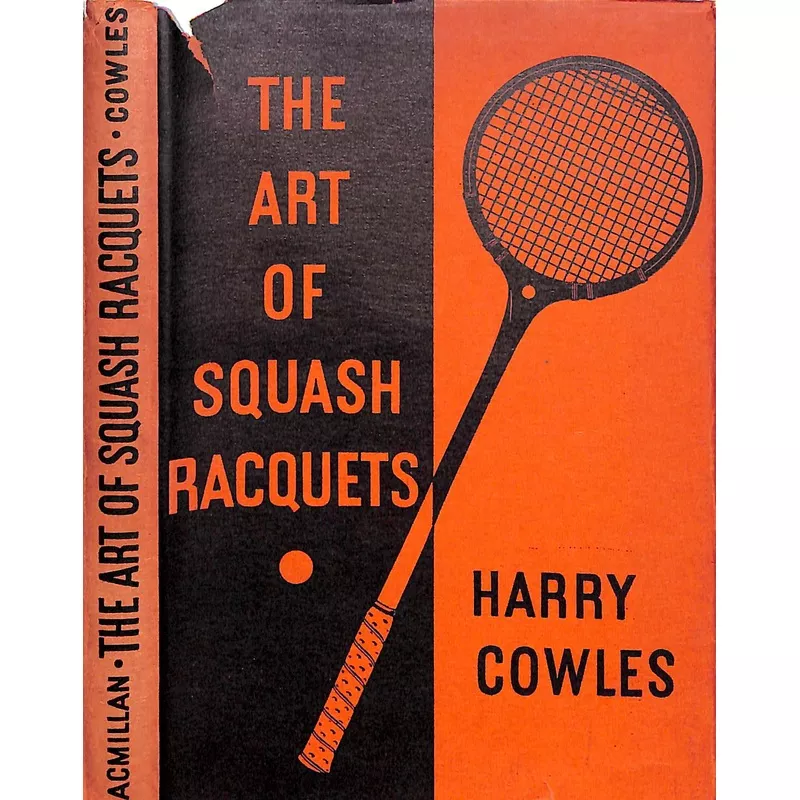 "The Art Of Squash Racquets" 1935 COWLES, Harry